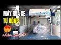 Máy rửa xe tự động không chạm - Công nghệ rửa xe tiên tiến hiện đại nhất hiện nay