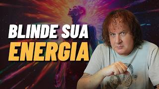 Como Blindar Sua Aura e Parar de Absorver Energia Negativa