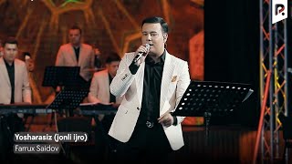 Farrux Saidov - Yosharasiz | Фаррух Саидов - Ёшарасиз (Live) (Official video)