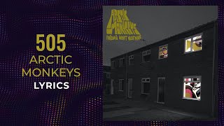 Arctic Monkeys - 505 (LYRICS) - Stop and wait a sec when you look at me\\