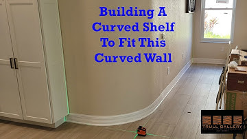 Building A Curved Shelf To Fit This Curved Wall