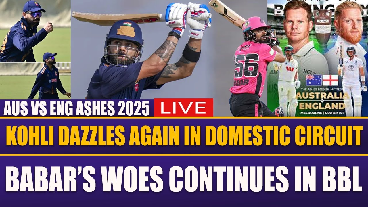 LIVE | Aus vs Eng Ashes 2025 | Kohli Dazzles Again in Domestic Circuit | Babar’s Woes Continues