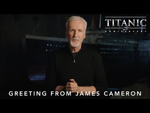 Titanic 25th anniversary | greeting from james cameron | in theatres february 10th