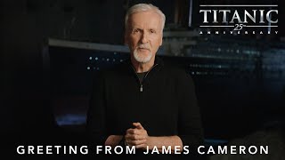Titanic 25th Anniversary | Greeting From James Cameron | In Theatres February 10th
