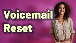 What Are the Voicemail Reset Codes for Major US Carriers?
