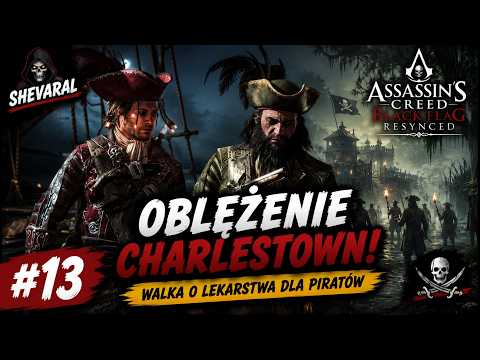 Assassin's Creed Black Flag Resynced Gameplay PL #13 | Oblężenie Charlestown! Walka o piratów!