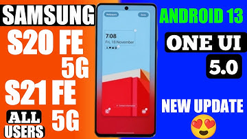 Samsung S20 FE 5G/S21 FE 5G One Ui 5.0/Android 13 New Update|All Users|New Upcoming Features