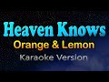 Heaven knows   orange  lemon karaoke version this angel has flown