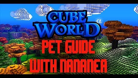 Cube World Pet Guide with Fryedegg and Nananea