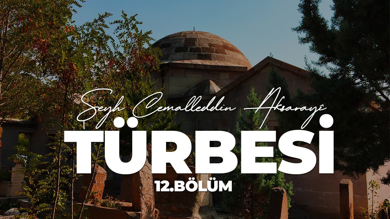 TARİH GEZİLERİ-ŞEYH CEMALEDDİN AKSARAYİ