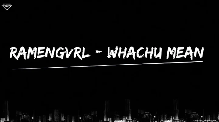 Ramengvrl - WHACHU MEAN Lyric