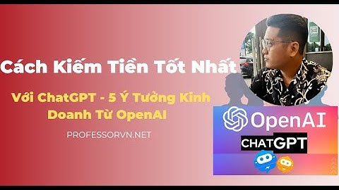 Cách Kiếm Tiền Tốt Nhất 2023 Với ChatGPT -  5 Ý Tưởng Kinh Doanh Từ OpenAI