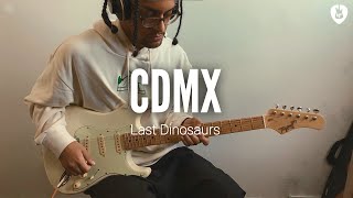 CDMX - Last Dinosaurs (Guitar Cover)