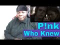 P!nk - Who Knew | REACTION