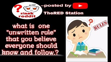 #askreddit#redditanswer  What is one unwritten rule that you believe everyone should know and follow