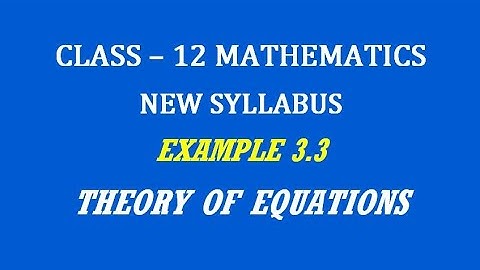 TN 12th Maths / Theory of Equations  / Example 3.3