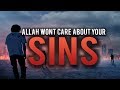 ALLAH WON'T CARE ABOUT YOUR SINS, IF YOU CAN DO THIS