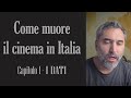 COME MUORE IL CINEMA IN ITALIA - Capitolo I - I DATI