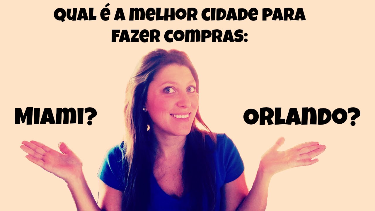 compras orlando online Qual é a melhor cidade para fazer compras: Miami ou Orlando?