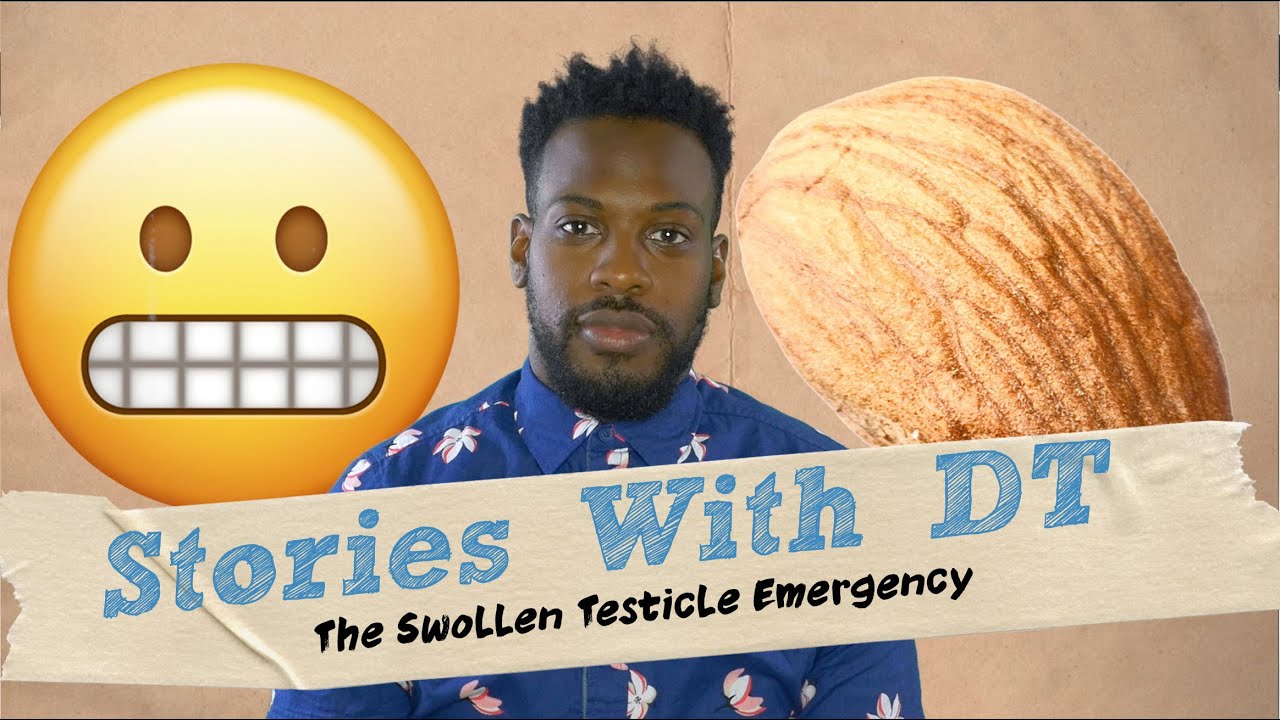 The Swollen Testicle Emergency I Stories With DT