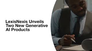 LexisNexis Unveils Two New Generative AI Products