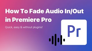 How To Fade Audio In / Out in Adobe Premiere Pro