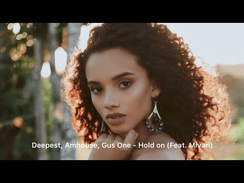 Deepest, Amhouse, Gus One - Hold On (Feat. Mivari)