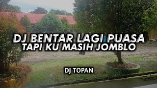 DJ BENTAR LAGI PUASA TAPI KU MASIH JOMBLO 2023