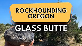 Rockhounding Oregon - Glass Butte