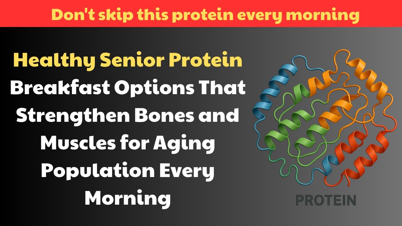 Healthy Senior Protein Breakfast Options That Strengthen Bones and Muscles for Aging Population