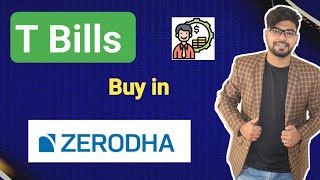 How to buy T bills in Zerodha | T bills Explained | T bills Kya hote hai | Government Bonds