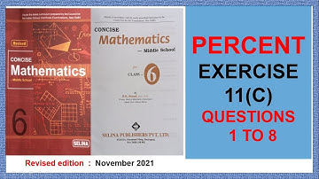 PERCENT, CHAPTER 11, EXERCISE 11(C) QUESTIONS 1 TO 8