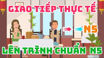 Giao Tiếp Tiếng Nhật Thực Tế ➠Lên Trình Kaiwa Tiếng Nhật N5