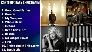 CONTEMPORARY CHRISTIAN Music Mix - Chris Tomlin, MercyMe, Natalie Grant, Hillsong United - Good ...