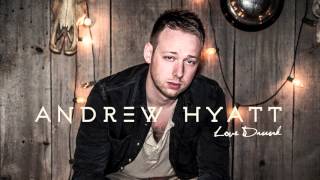 Video thumbnail of "Andrew Hyatt - Love Drunk (Official Audio)"