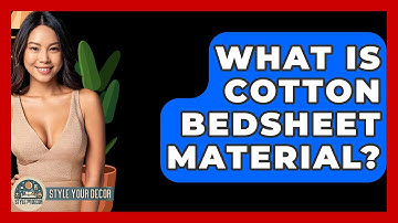 What Is Cotton Bedsheet Material? - Style Your Decor