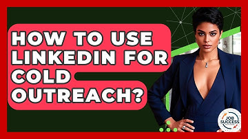 How To Use LinkedIn For Cold Outreach? - Job Success Network