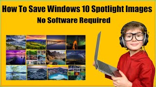 How To Save Windows 10 Spotlight Images To Set As Wallpapers And Other Uses  - YouTube