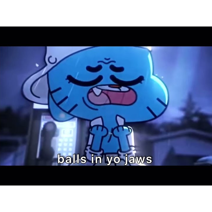 Gumball Can I Put My Balls In Yo Jaws gumball sings CAN I PUT MY BALLS IN YO JAWS - YouTube