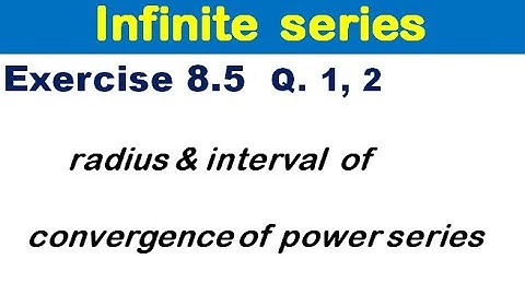 Infinite Series Exercise 8.5 Q 1, 2. radius & interval of convergence.