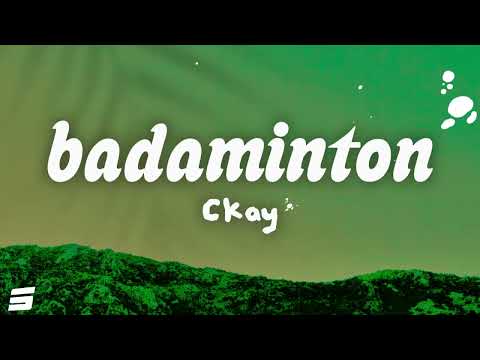 CKay - BADAMINTON (Lyrics)