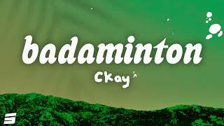 Ckay  Badaminton s