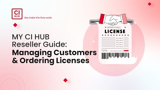 MY CIHUB Reseller Guide: Managing Customers &amp; Ordering Licenses