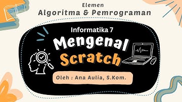 Mengenal Scratch - Algoritma dan Pemrograman | Informatika 7 - Pelajar Hebat