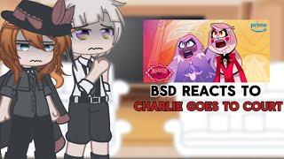 || BSD reacts to “Charlie goes to court” || [HH x BSD] ||