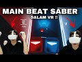 HABIS SEMUA AKU POTONG🥲| MAIN BEAT SABER DALAM VR😳