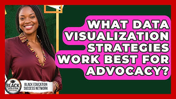 What Data Visualization Strategies Work Best For Advocacy? - Black Education Success Network