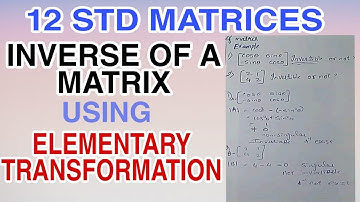 INVERSE OF A MATRIX USING ELEMENTARY TRANSFORMATION | 12 SCIENCE MATRICES | Math Magic |