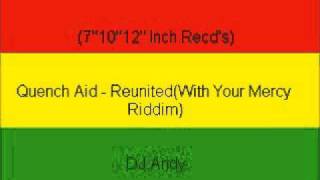 Video thumbnail of "Quench Aid - Reunited(With Your Mercy Riddim)"