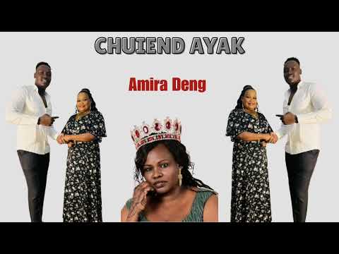 Chuiend Ayak Legend Amira Deng New Song South Sudan Music 2025 
